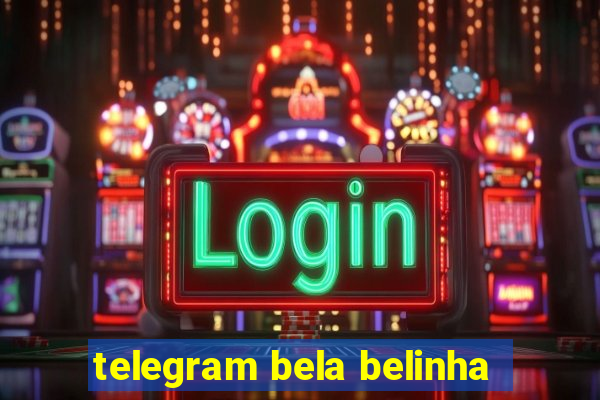 telegram bela belinha